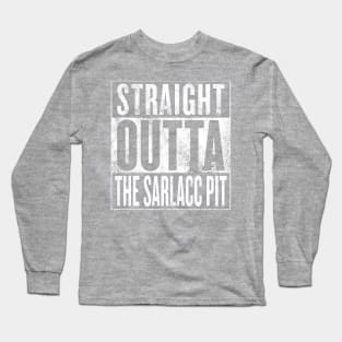 STRAIGHT OUTTA THE SARLACC PIT Long Sleeve T-Shirt